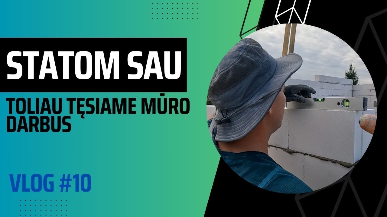 #STATOMSAU Vlog #10 toliau tęsiame mūro darbus, arko blokeliai