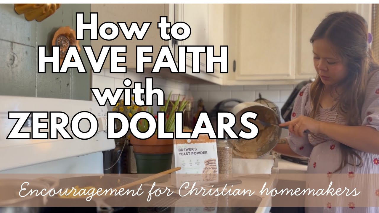 HOW TO HAVE FAITH WITH NO MONEY | frugal living | Christian encouragement | Christian homemaking