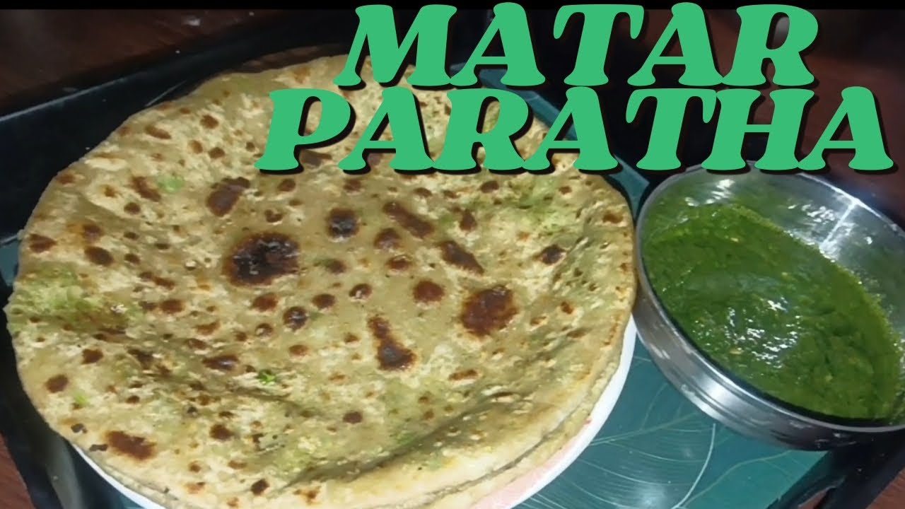 ठंड में ज़रूर ट्राय करें ताज़े हरे मटर के पराठे.Winter Special Fresh Green Peas Paratha
