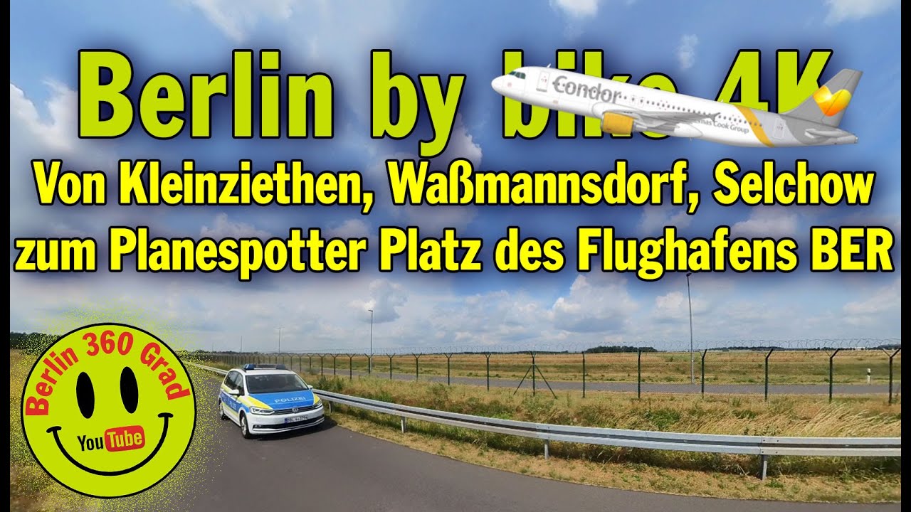 Berlin by bike & 4K - Von Kleinziethen, Wa&szlig;mannsdorf, Selchow zum Planespotter Platz Flughafens BER