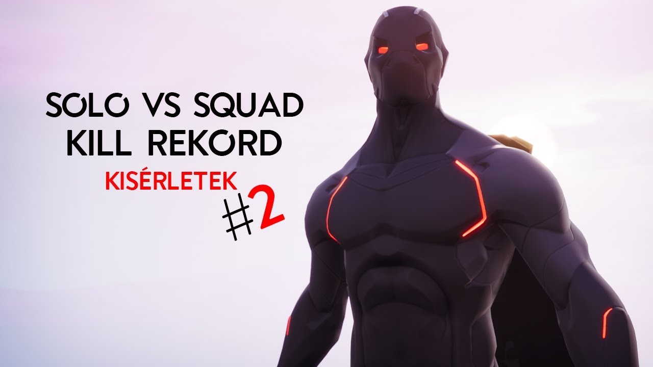 KILL REKORD KISÉRLET #2 | SOLO VS SQUAD (Fortnite Battle Royale)
