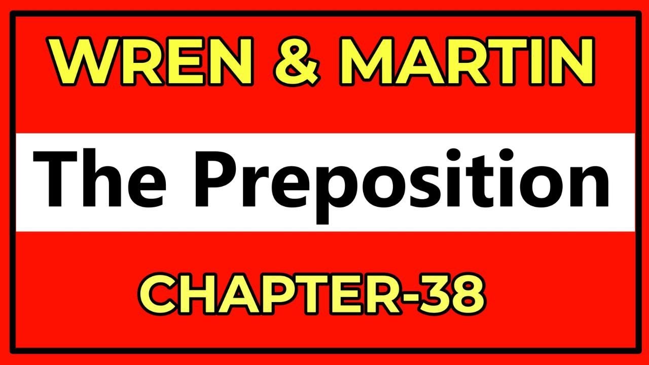 English Grammar by Wren and Martin | Chapter-38 | The Preposition