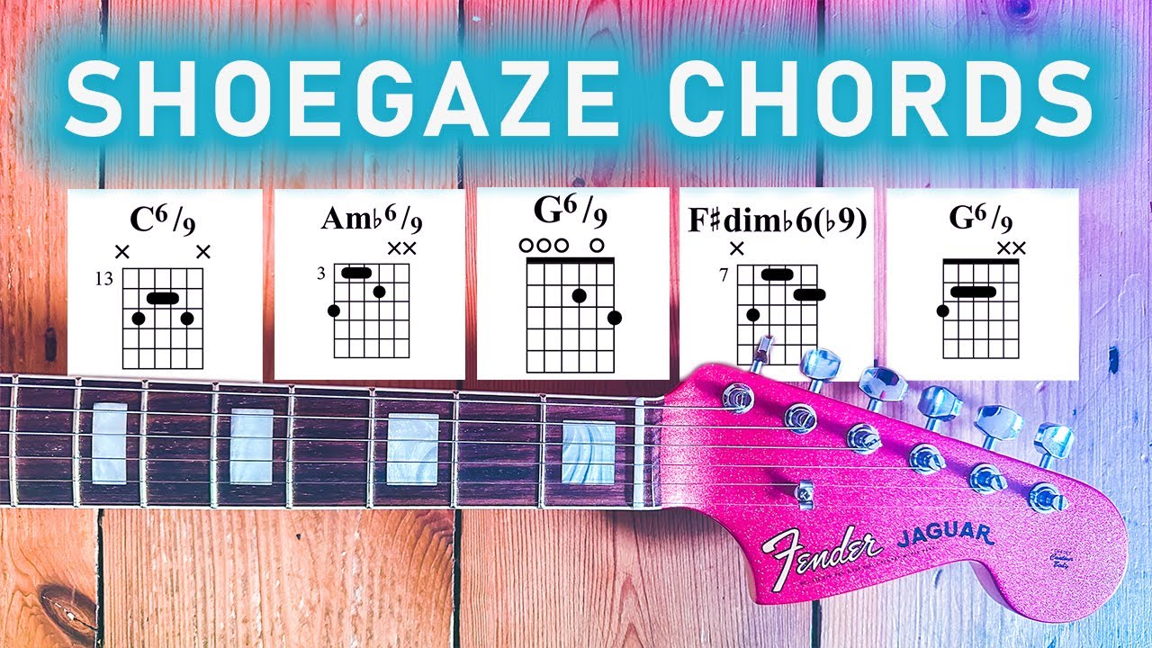 Dreamy 6/9 Chords for SHOEGAZE and Alt-Rock