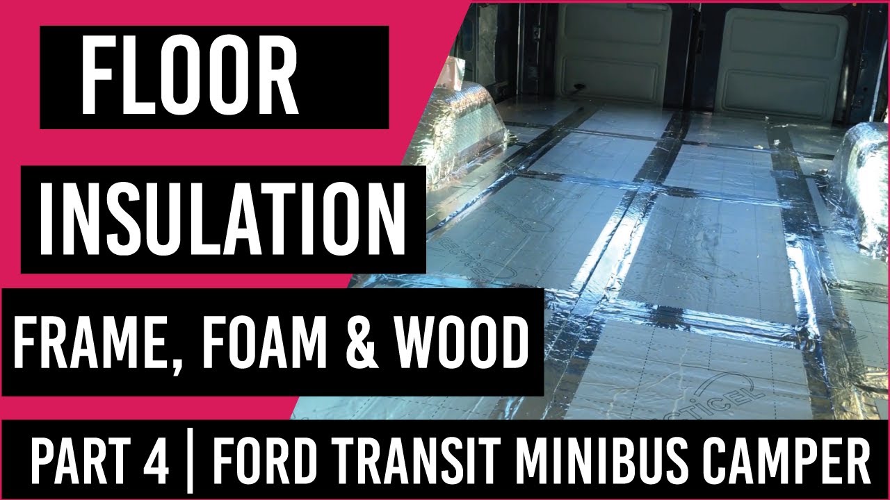Part 4 | Floor installation | Transit Minibus Campervan conversion
