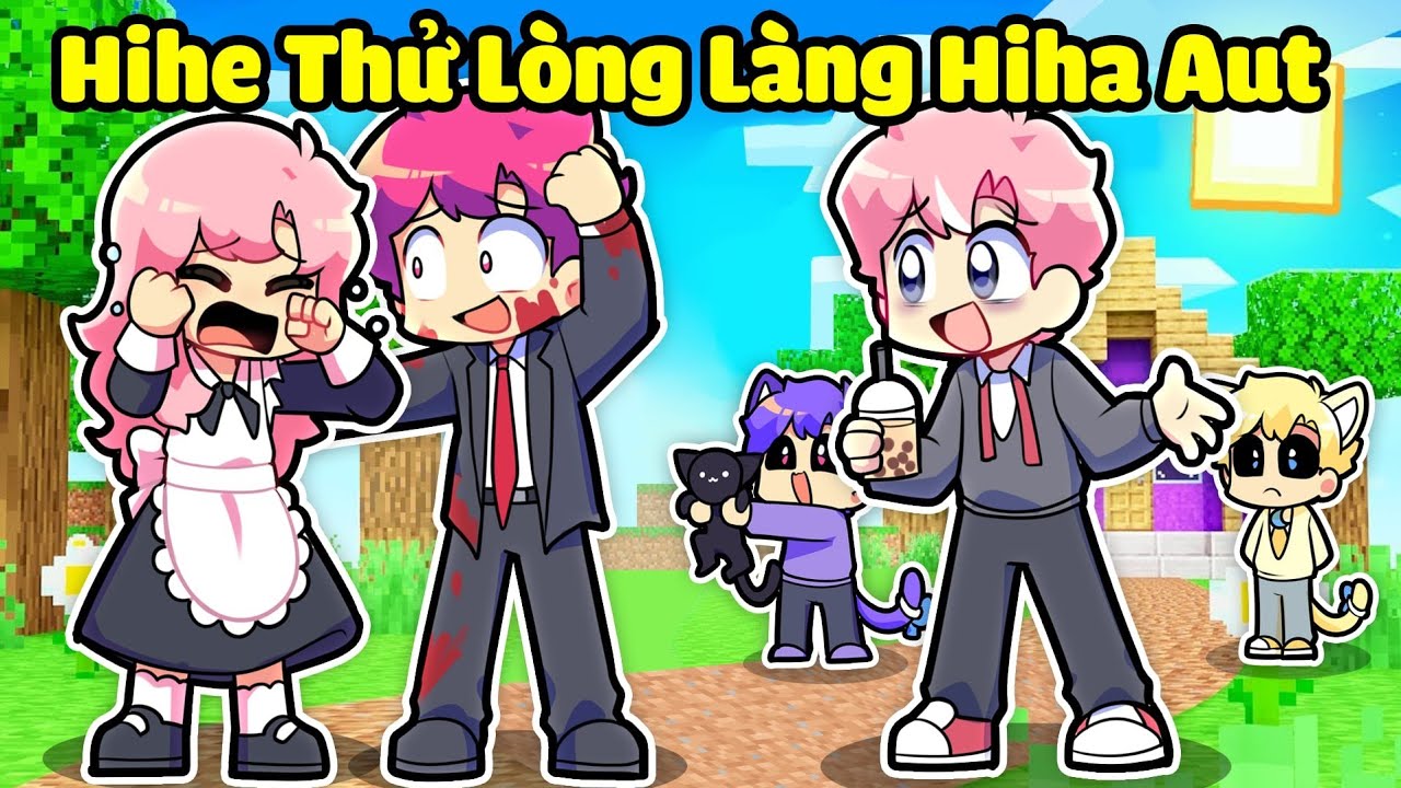 HIHA GIẢ HIHE THỬ LÒNG LÀNG HIHA AUT TRONG MINECRAFT*HIHA GIẢ HIHE SANG LÀNG AUT 🥰🤣