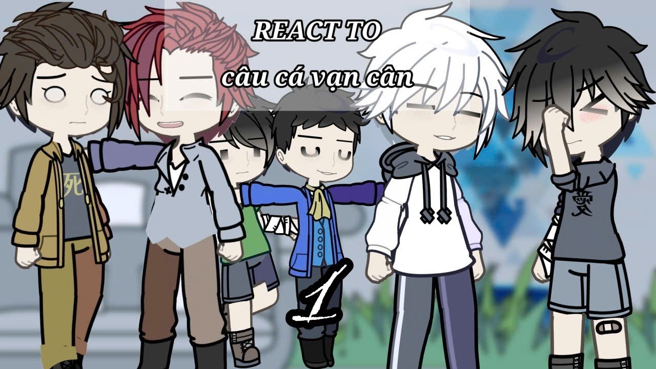 //React to câu cá vạn cân //tập 1//gachanow//hài hước //bí ẩn//