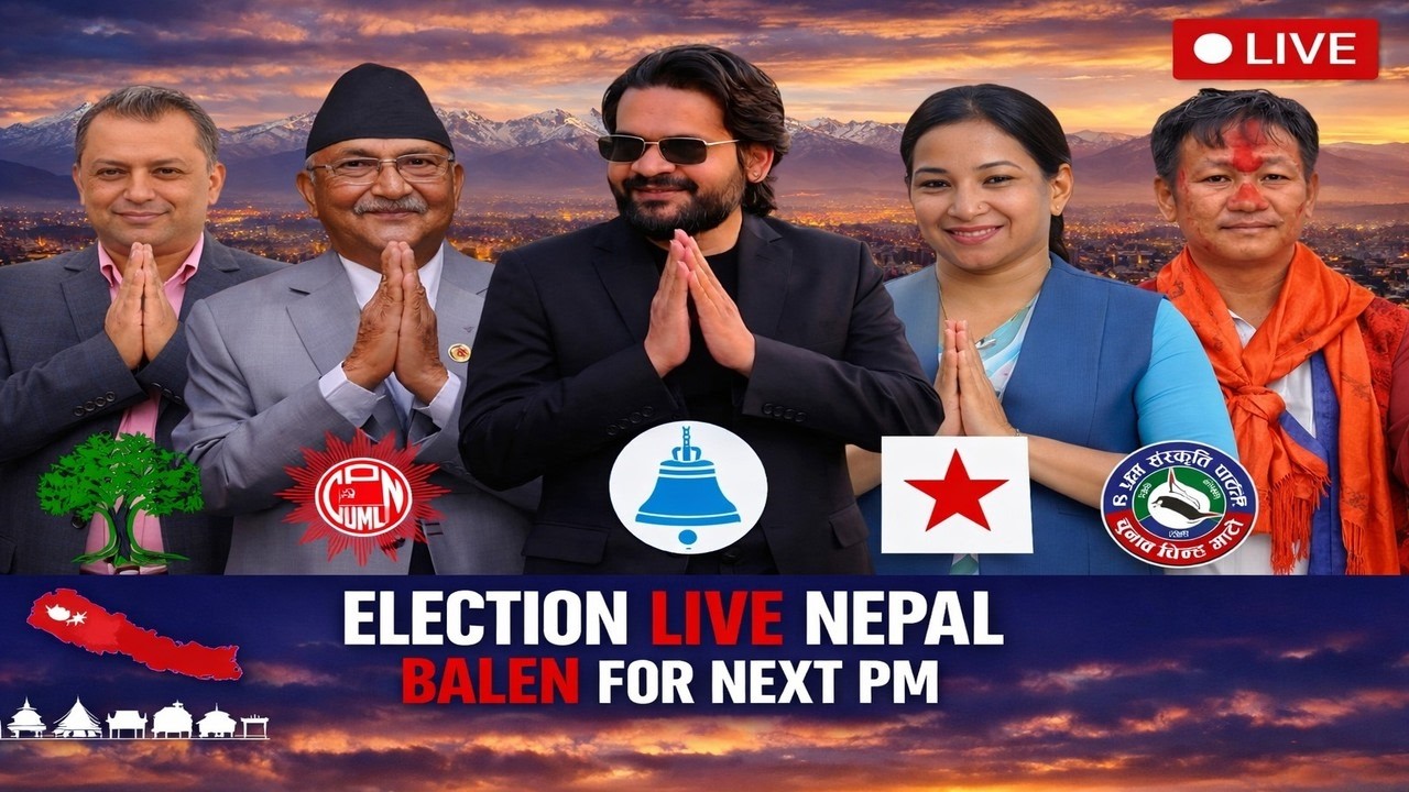 NEPAL ELECTION 2026 LIVE: Balen Shah vs KP Oli | नेपाल निर्वाचन २०८२ LIVE