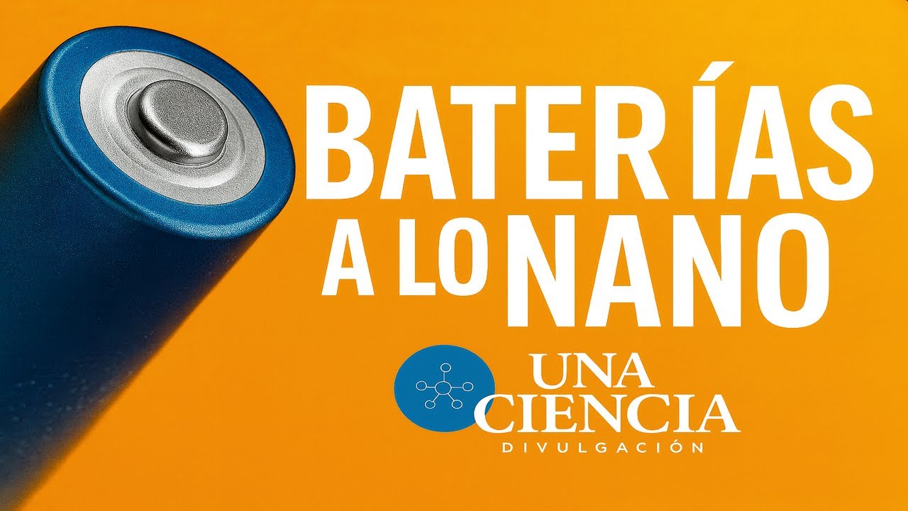 BATERÍAS A LO NANO | UNA VOZ, UNA CIENCIA