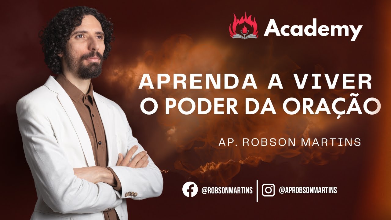 Aprenda a viver o poder da oração - Robson Martins
