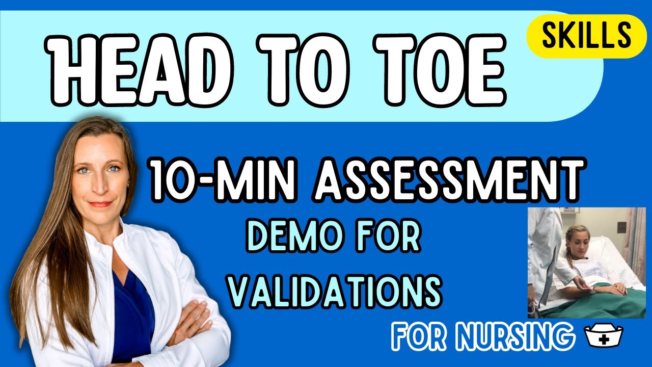 10 min Nursing Physical Assessment Demo: Head to Toe Checkoff Validation