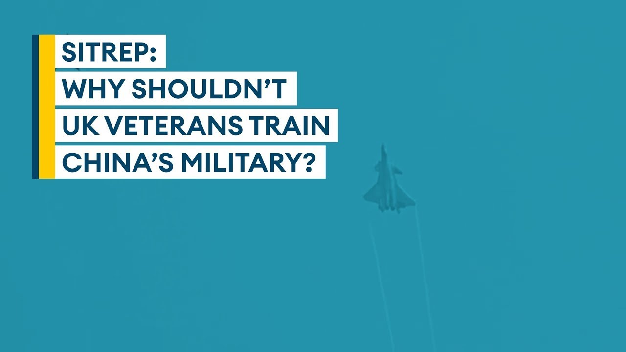 Why shouldn't UK veterans train China's military? | Sitrep podcast