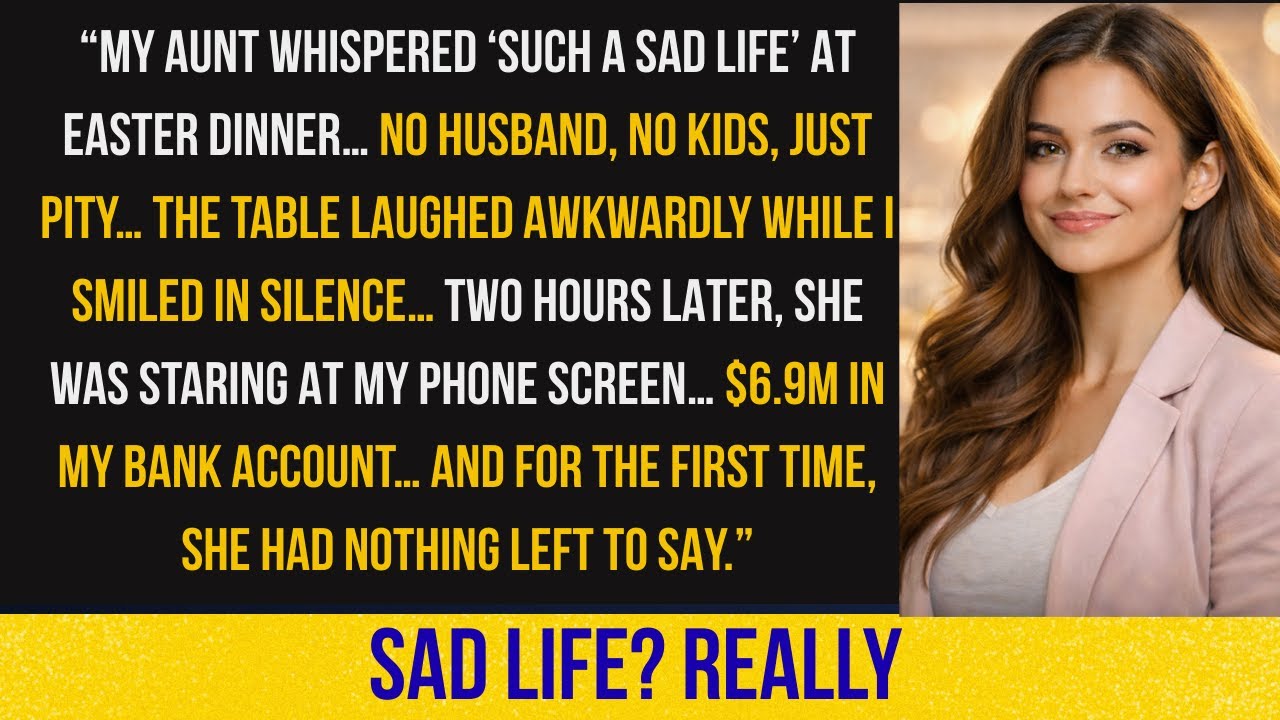 My Aunt Said 'Such a Sad Life' at Easter Dinner — Until She Saw My $6.9M Bank Statement