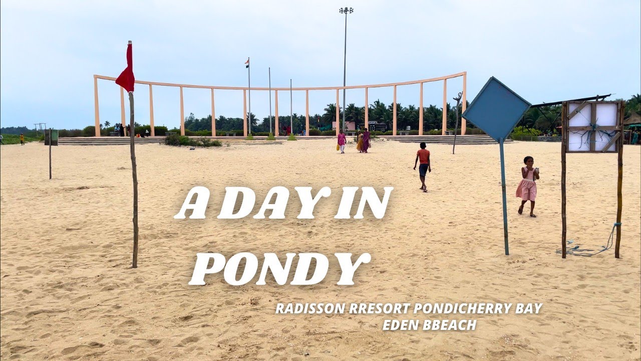 A Day in Pondicherry | Radisson Resort Pondicherry Bay | Eden Beach | Family Trip, Vacation