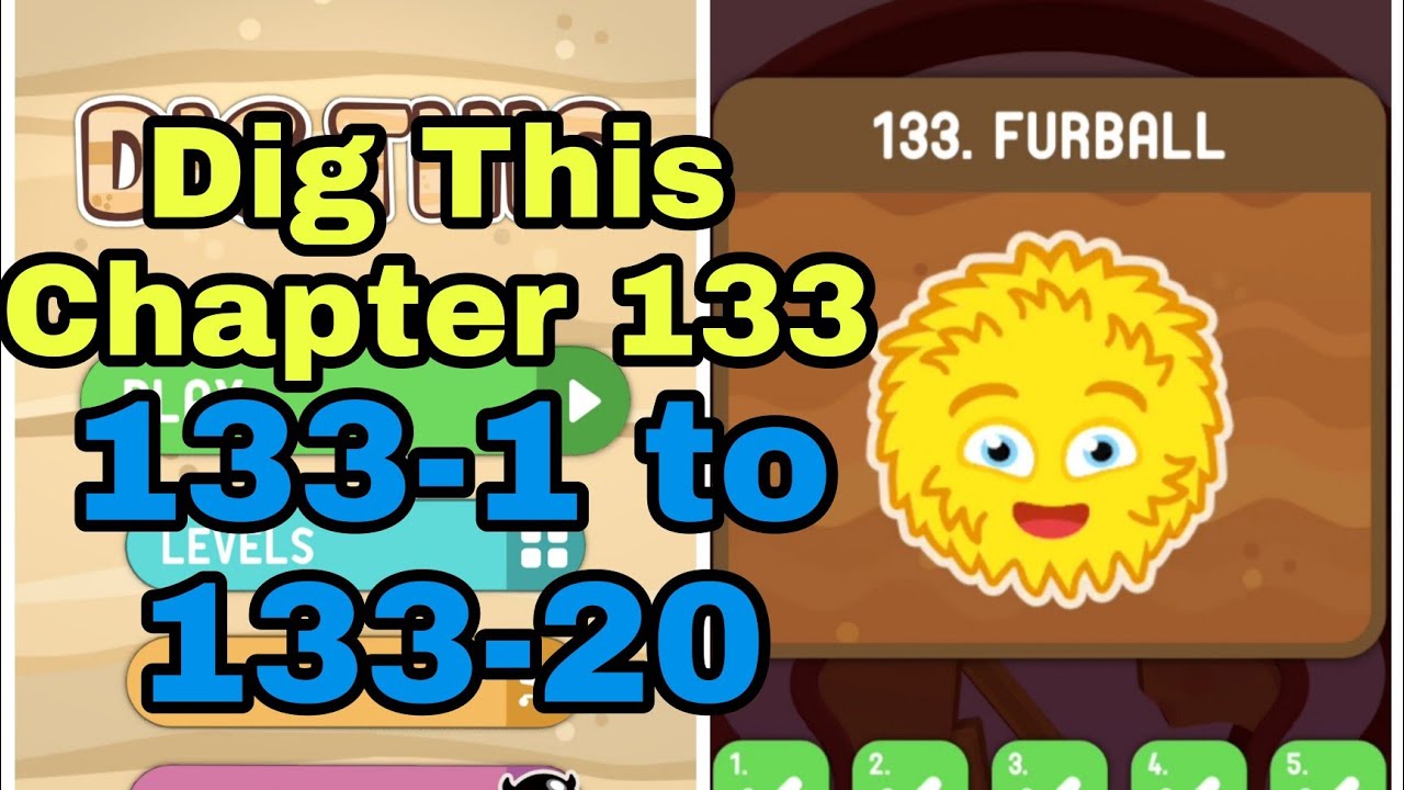 Dig This (Dig It) 133-1 to 133-20 Chapter 133 FURBALL All Levels Walkthrough Solutions