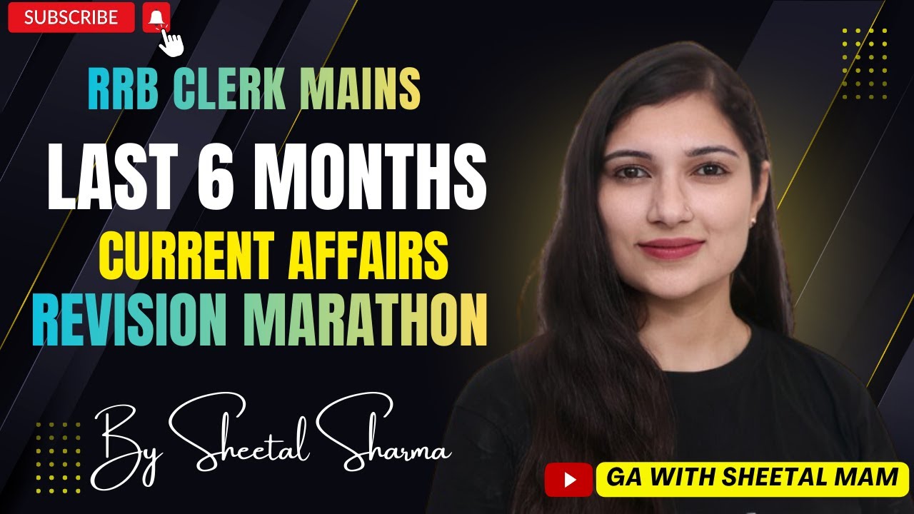 LAST 6 Months Current Affairs Revision Marathon | RRB CLERK MAINS 2025 | RRB CLERK | By Sheetal Mam
