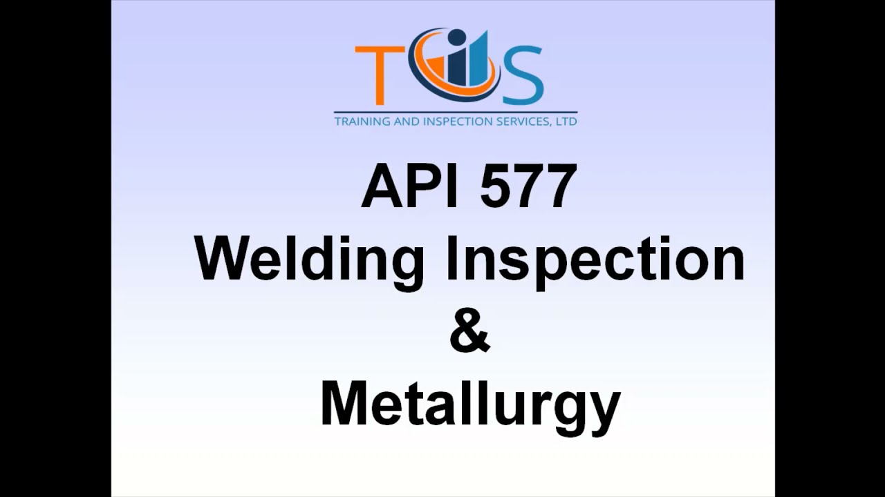 API 577 Welding Inspection and Metallurgy