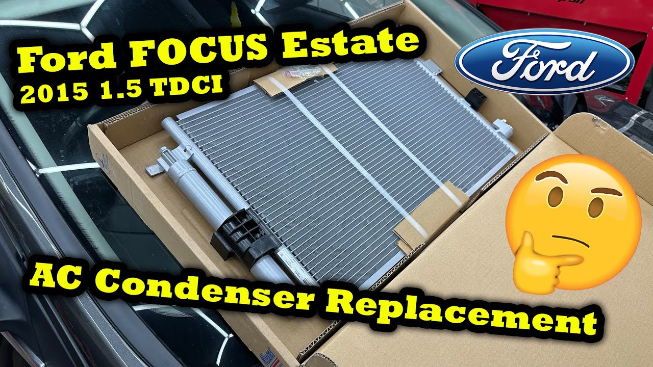 Ford Focus Estate MK3 2015 1.5 TDCI AC Condenser Removal Replacement | AC Leak Fix | 2011 - 2019