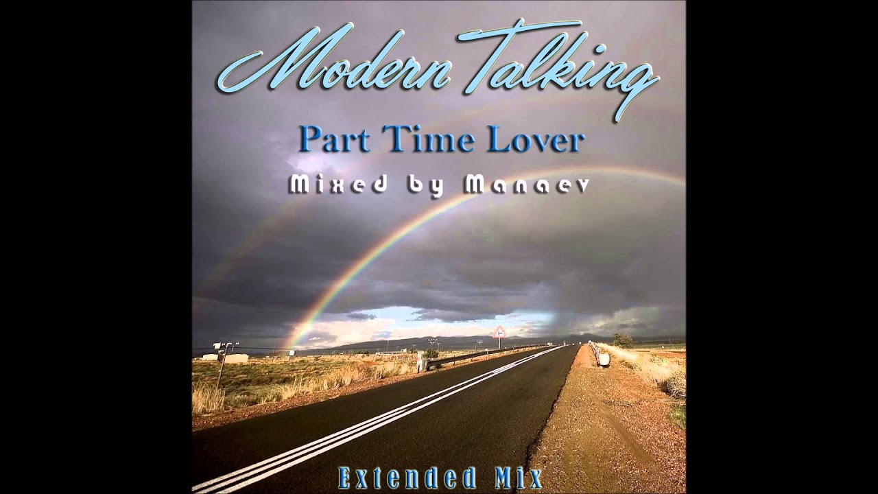 Modern Talking - Part Time Lover Extended Mix (mixed by Manaev)