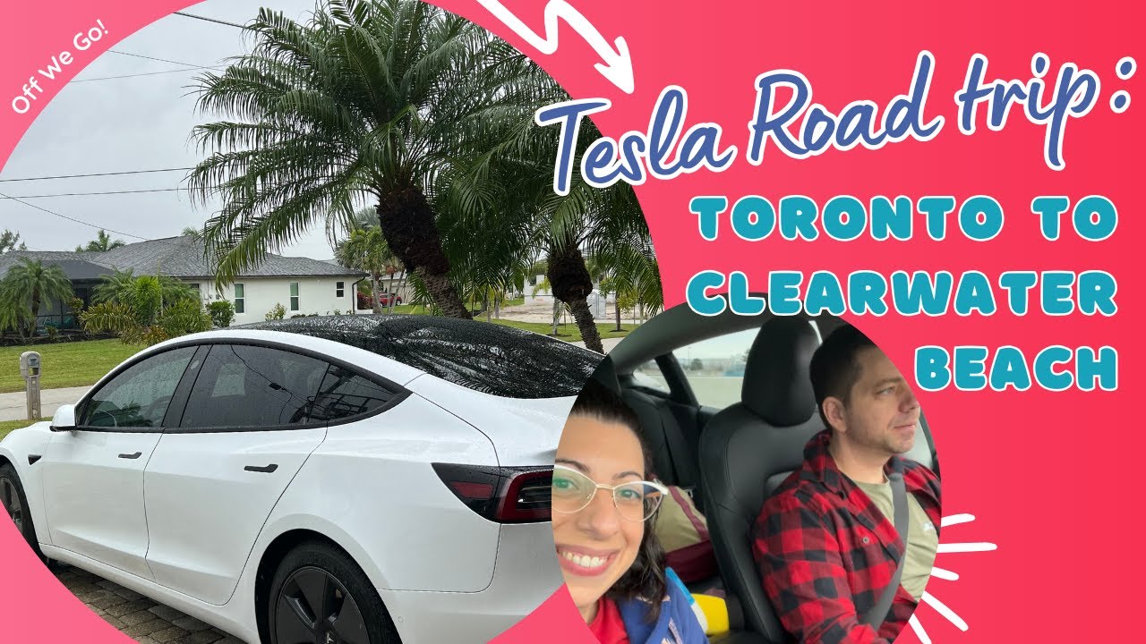 Tesla Road Trip  - Toronto ON to Clearwater Beach FL