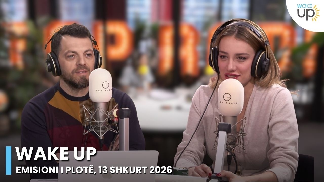 Wake Up - Emisioni i Plotë, 13 Shkurt 2026