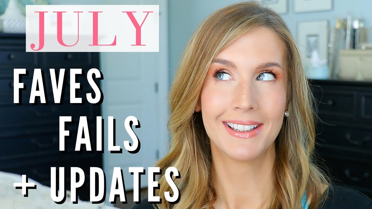 JULY FAVORITES and FAILS 2018 + UPDATES | Monthly Beauty & Lifestyle Favorites