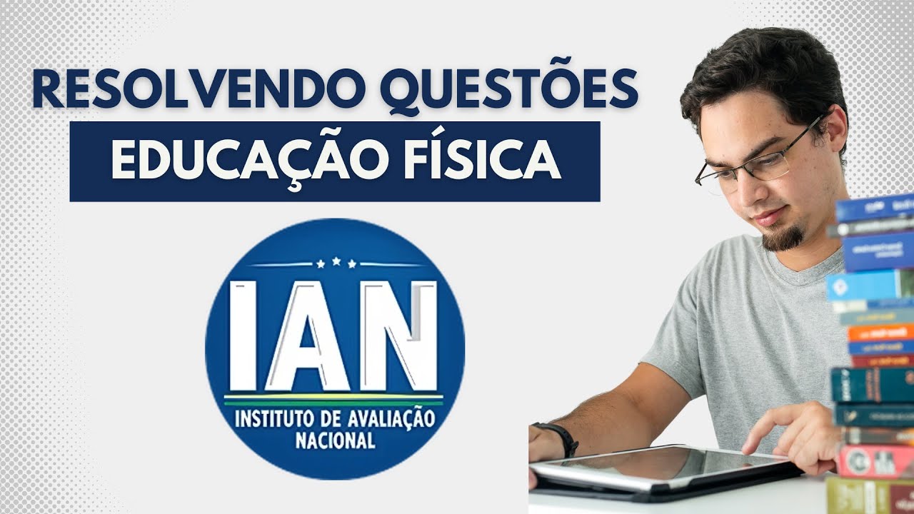 IAN - Resolvendo Questões de Educação Física