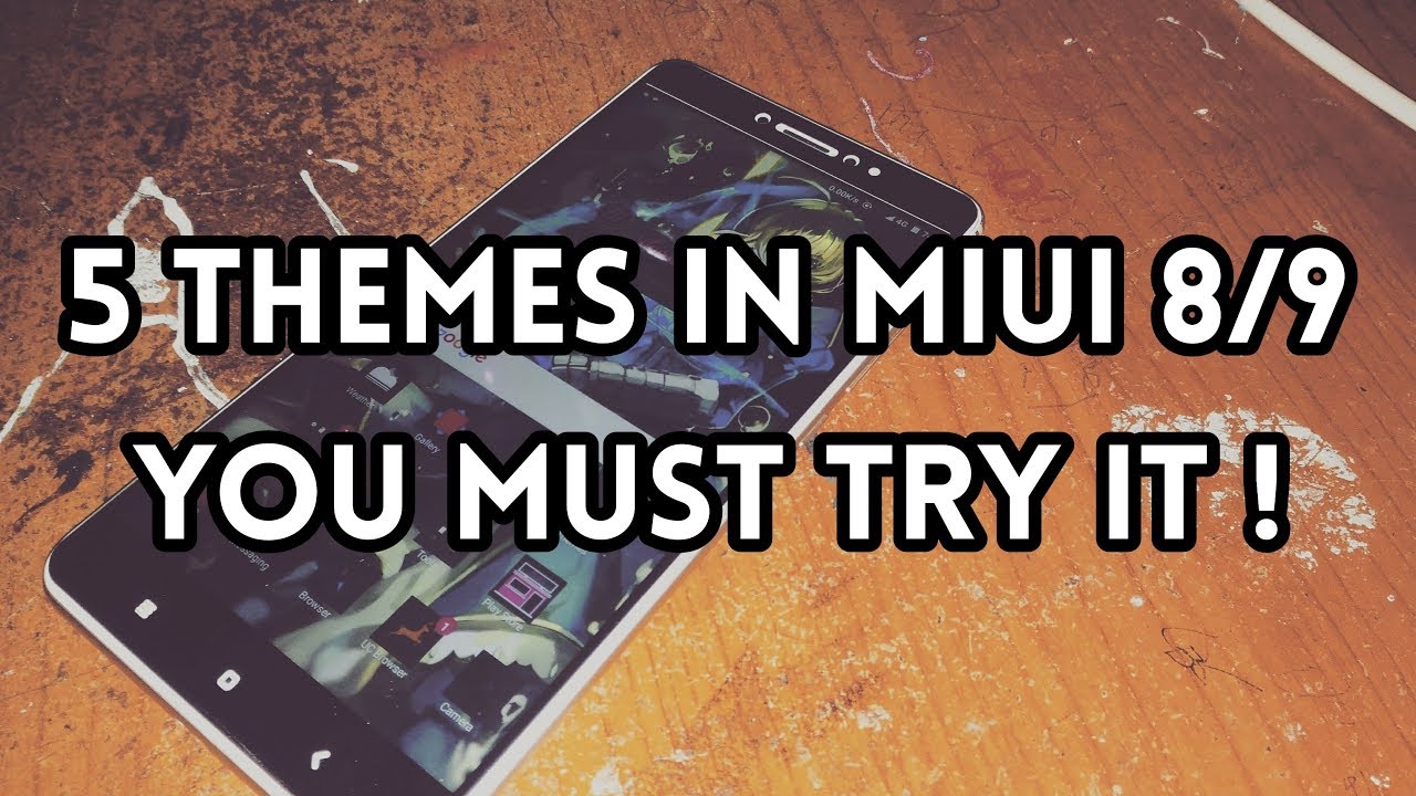 Top 5 Themes Miui 8/9 You must Try !! (Global ROM)