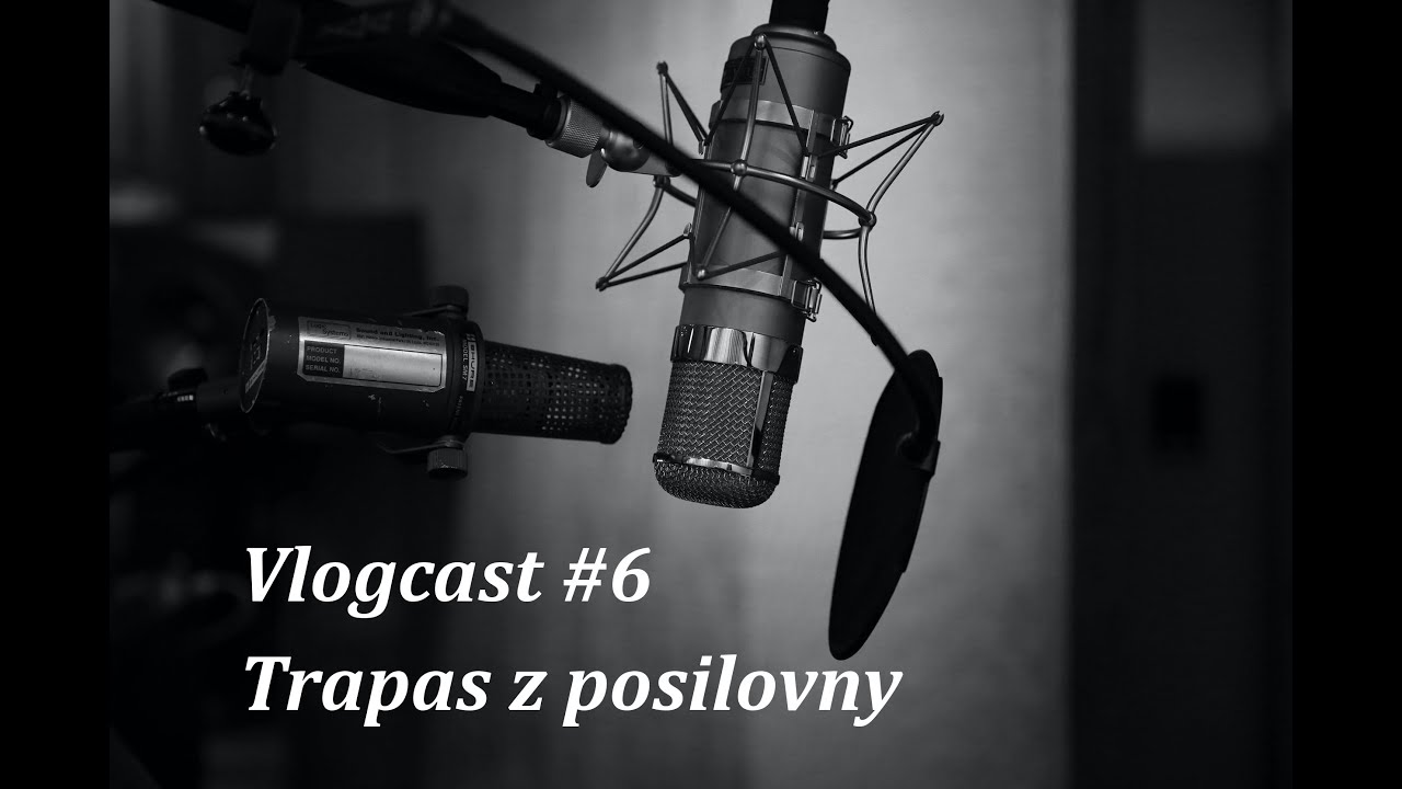 Vlogcast - #6 Posilovny.... Ano či ne ?