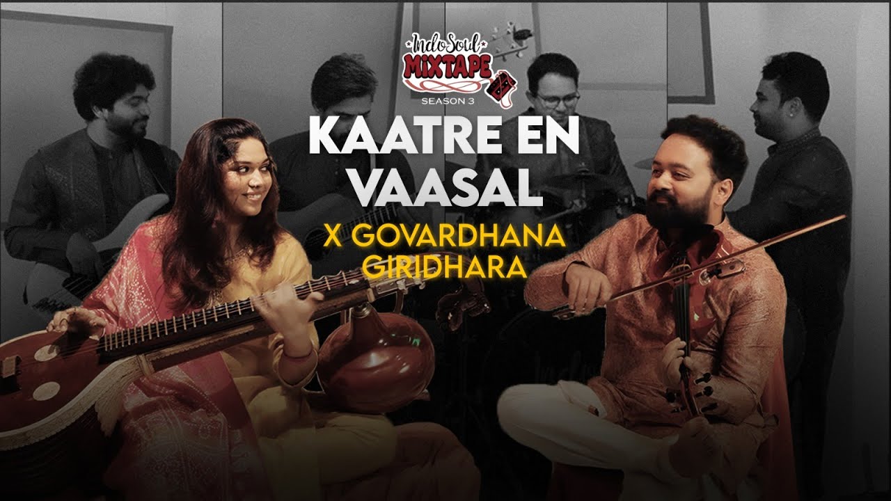 Kaatre En Vaasal &times; Govardhana Giridhara | IndoSoul Presents Akshay Ganesh & Malavika Rajhesh