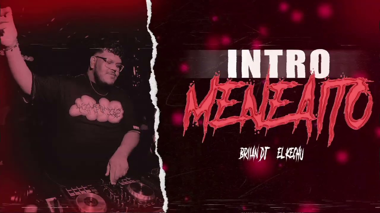 INTRO MENEAITO - RKT - BRIIAN FT @EL_KECHU 