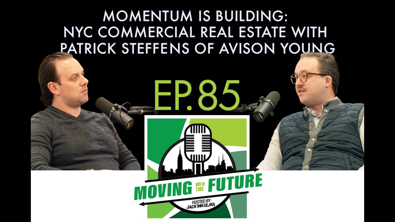Episode 85 - Momentum is Building: NYC Commercial Real Estate with Patrick Steffens of Avison Young