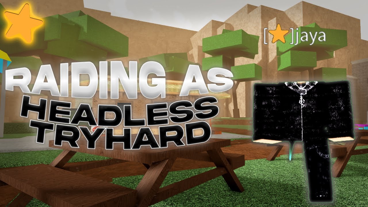 Raiding as a Headless TRYHARD with Star in Da Hood ⭐