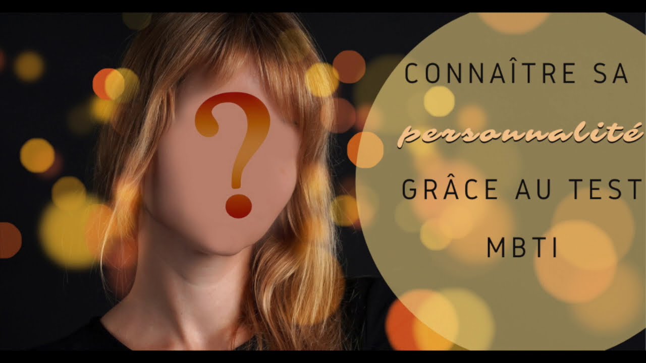 Connaître sa Personnalité grâce au test MBTI