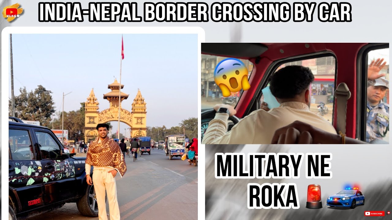 India nepal border crossing by car