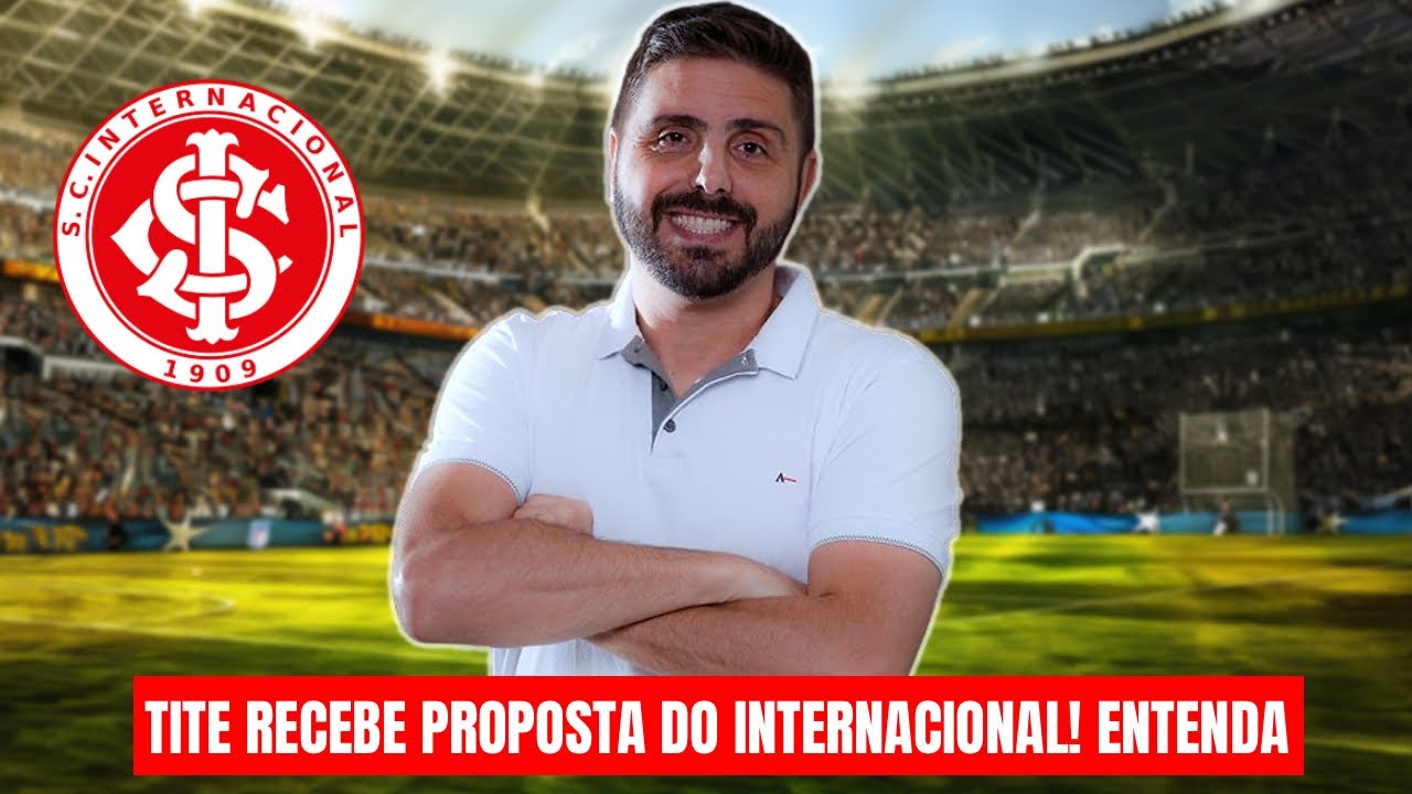 INTERNACIONAL FAZ PROPOSTA POR TITE! CONCORR&Ecirc;NCIA NO FUTEBOL EUROPEU; BASTIDORES DO MERCADO