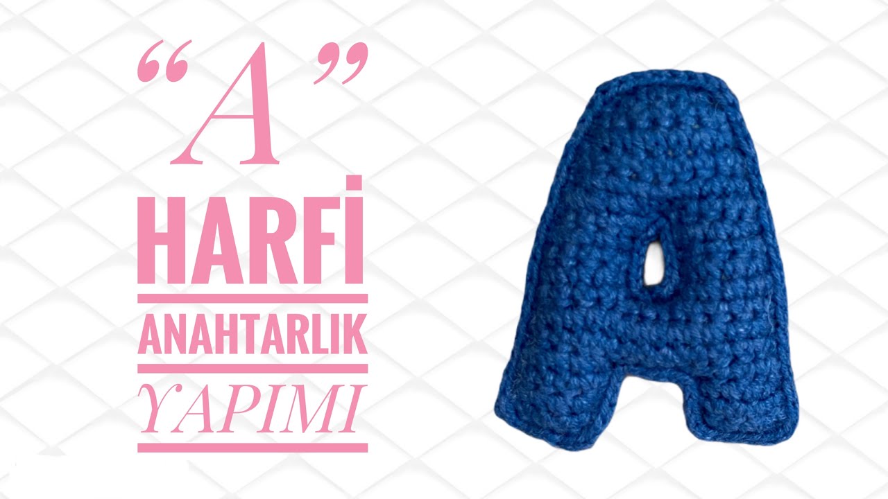 Amigurumi “A” Harfi Anahtarlık Yapımı ☺️