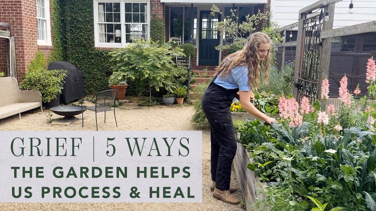 Grief: 5 Ways the Garden Helps Us Process & Heal