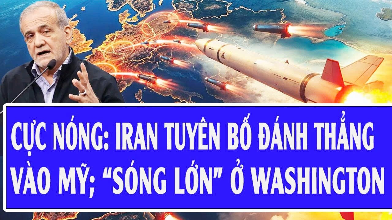 Cực nóng: Iran tuyên bố đánh thẳng vào Mỹ; “sóng lớn” ở Washington