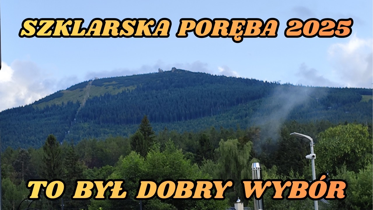 047  SZKLARSKA PORĘBA NA OTARCIE ŁEZ?  TO BYŁ DOBRY WYBÓR