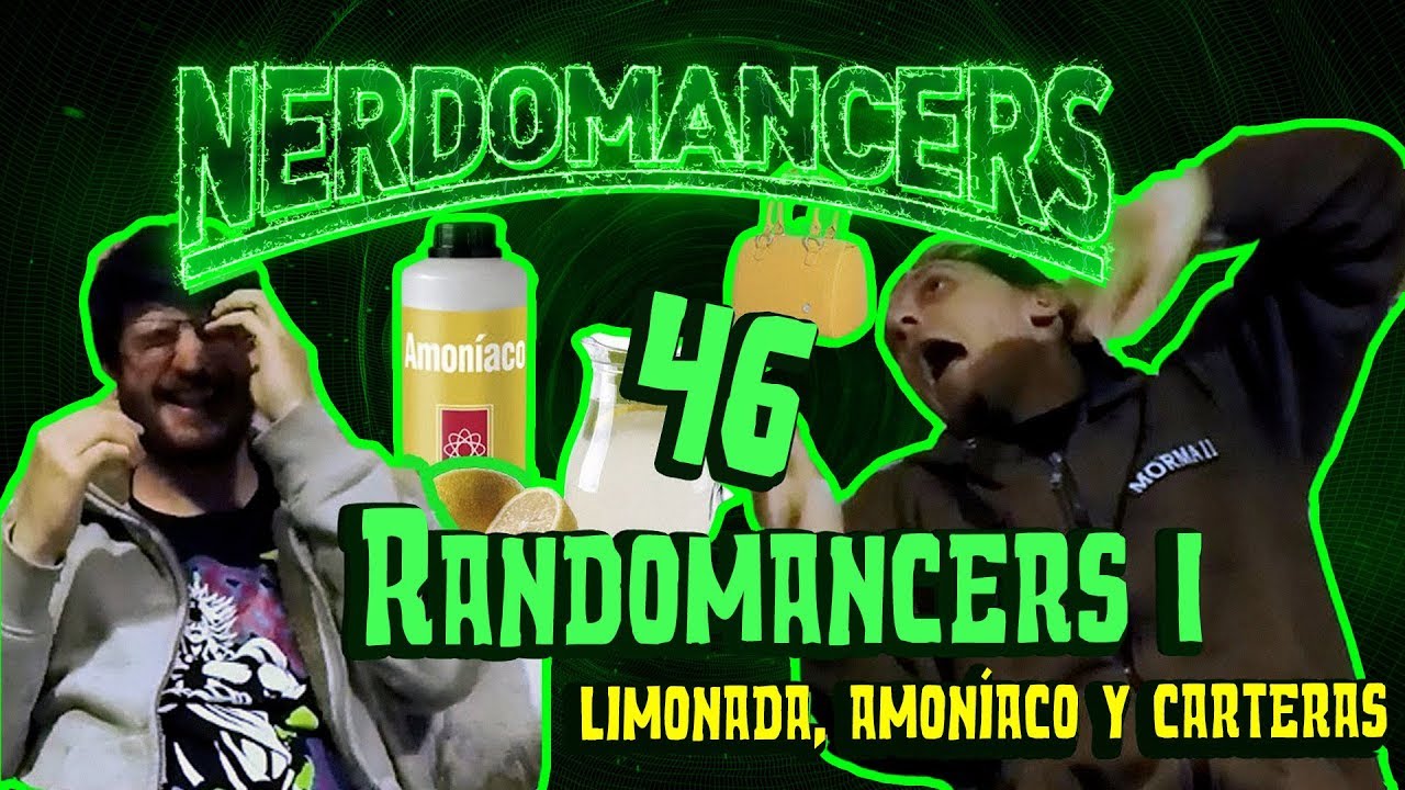 Randomancers 1 : Limonada, amoniaco y carteras | Nerdomancers 46