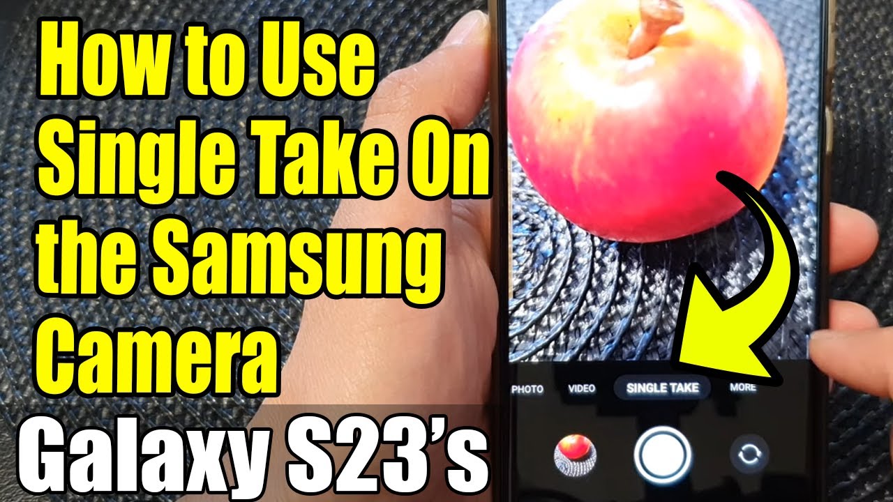 Galaxy S23's: How to Use Single Take On the Samsung Camera
