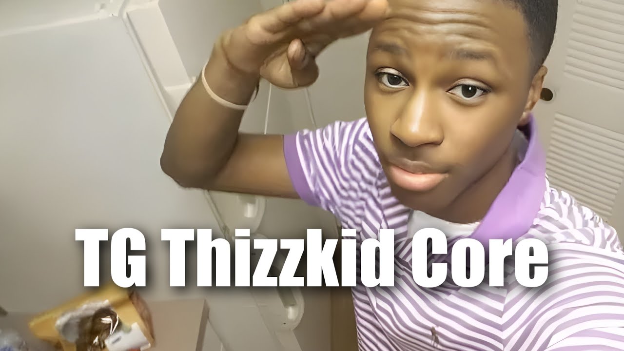 TG Thizzkid Core.