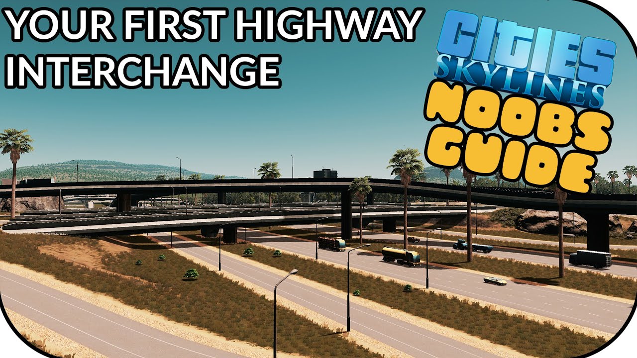 Designing Your First 4-Way Interchange! | Cities Skylines Noobs Guide #5