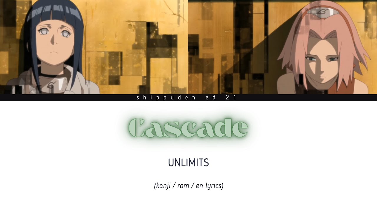 Cascade [ kanji / rom / en lyrics ] UNLIMITS Shippuden ED 21