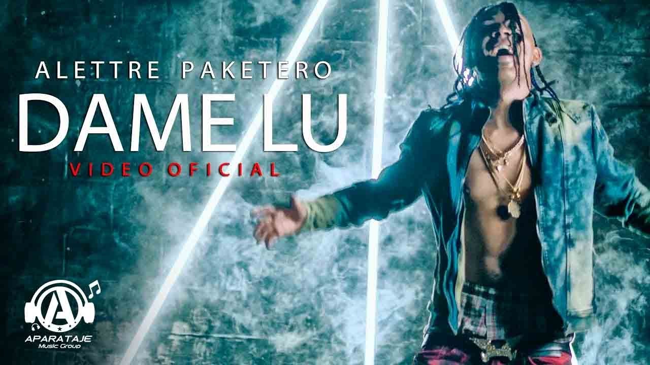 AleTtre Paketero - Dame Lu  (Video Oficial)