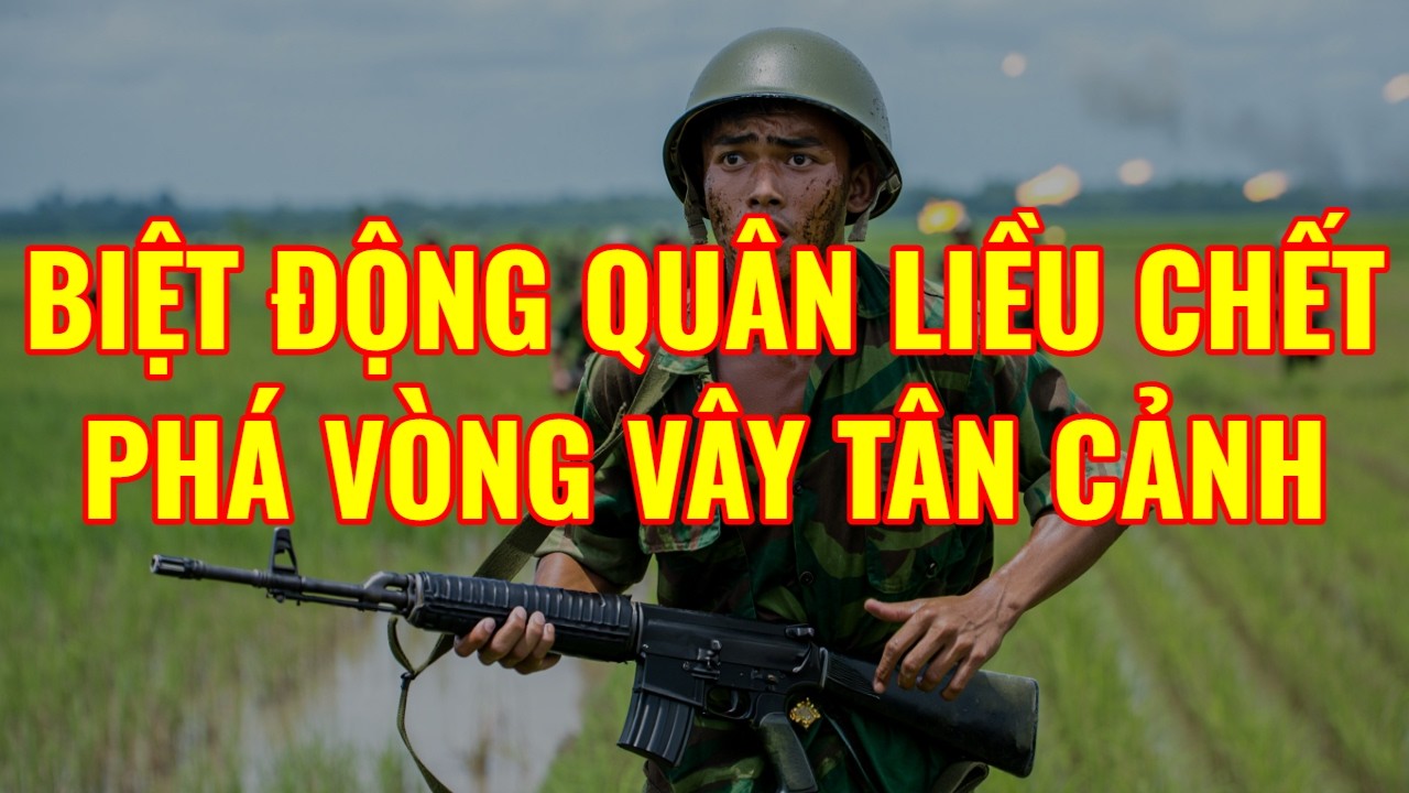 Biệt Động Quân Liều Chết Phá Vòng Vây Tân Cảnh | Hồi Ký Miền Nam VN