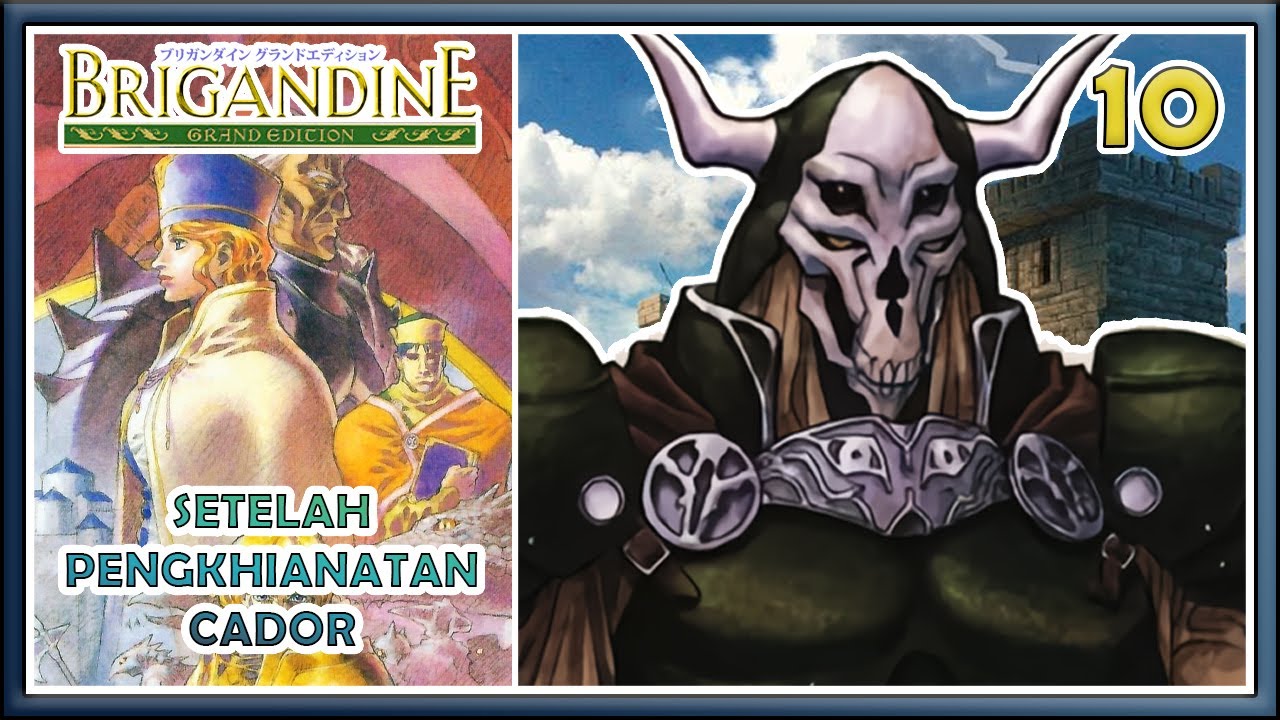 Brigandine Indonesia Part 10 : Setelah Pengkhianatan Cador