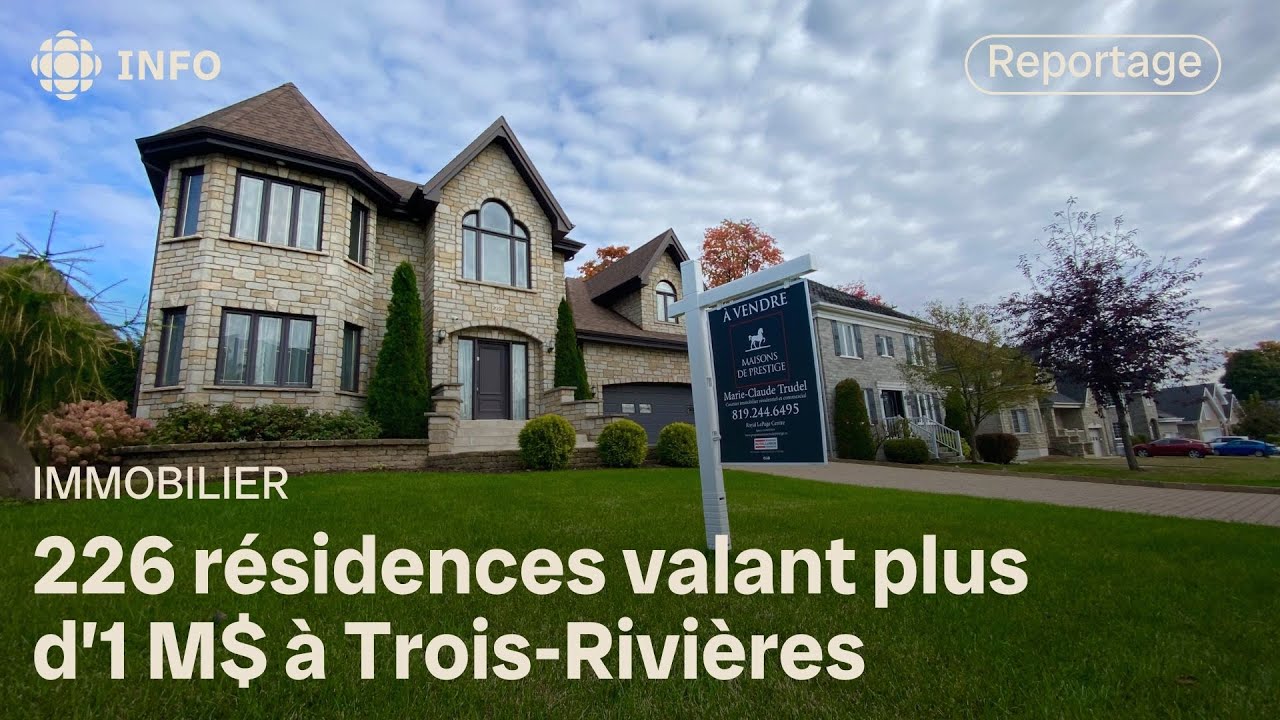 Hausse du nombre de maisons valant plus d’1 M$ à Trois-Rivières