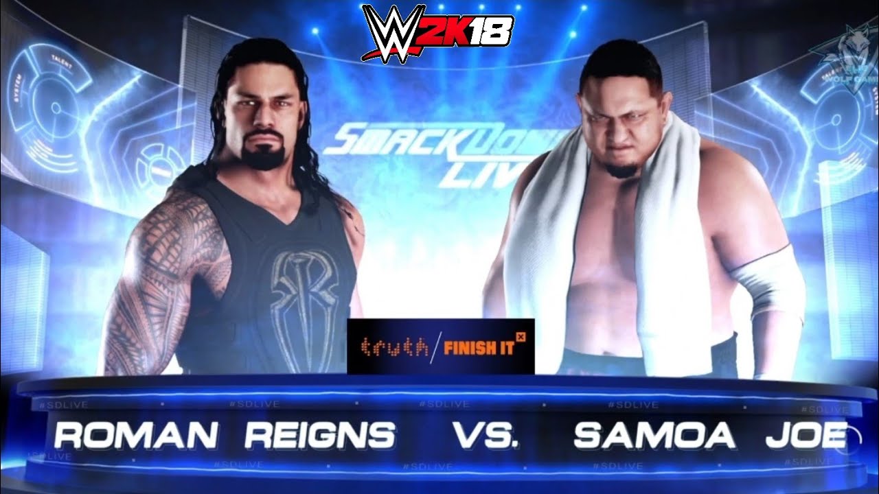 Roman Reigns vs Samoa Joe - Smackdown - WWE 2K18