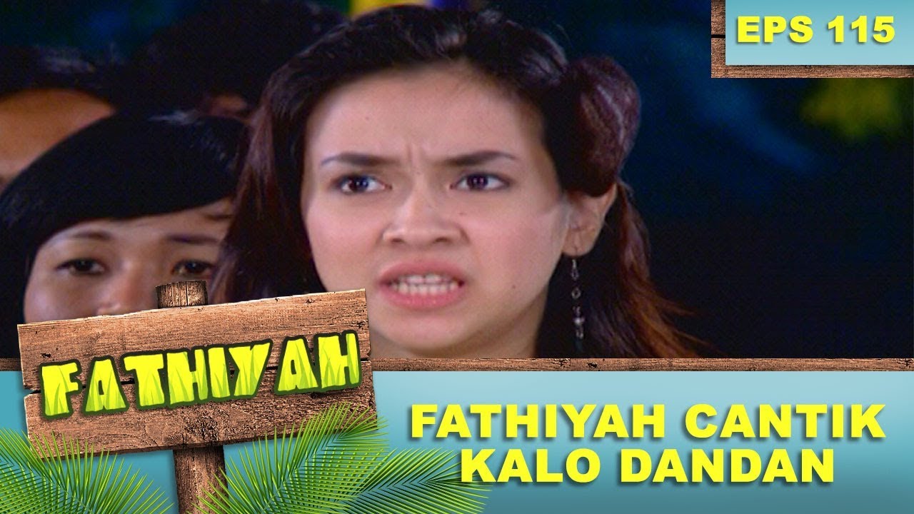 Fathiyah Kalo Dandan Cantik Banget  -  Fathiyah Eps 115 Part 1